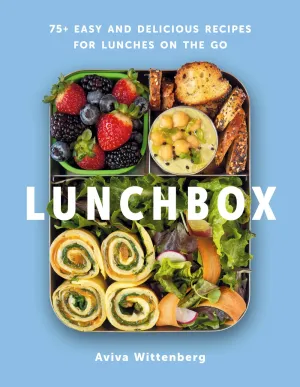 Lunchbox: 75  Easy and Delicious Recipes for Lunches on the Go